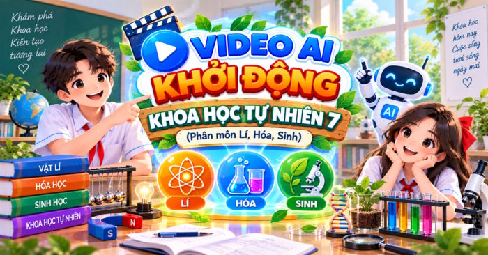Video AI mở đầu Khoa học tự nhiên lớp 7