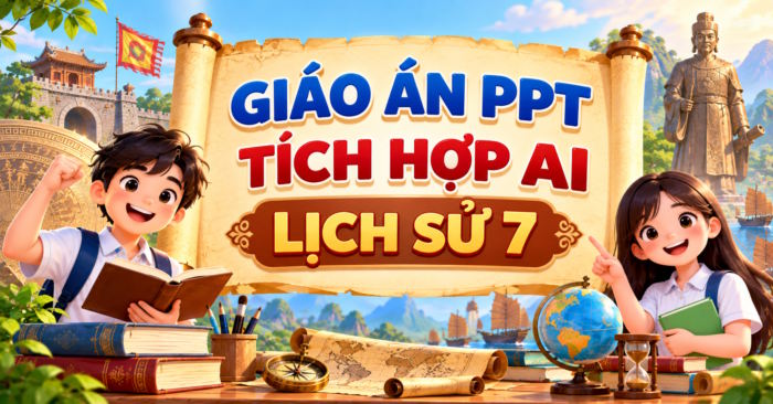 Giáo án điện tử tích hợp AI Lịch sử 7