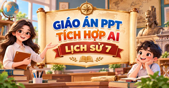Giáo án PPT tích hợp AI Lịch sử 7 Bài 7