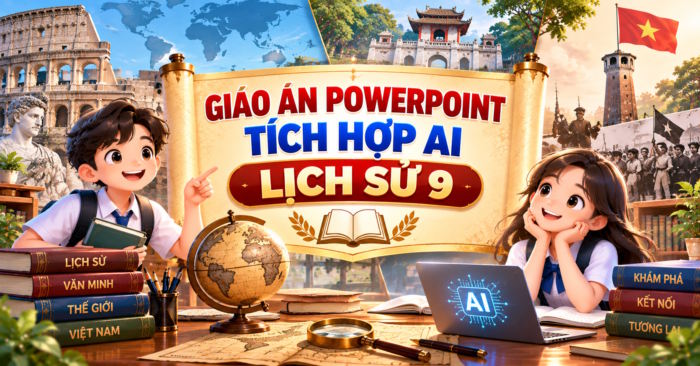 Giáo án điện tử tích hợp AI Lịch sử 9