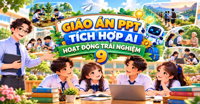 Giáo án PowerPoint tích hợp AI Hoạt động trải nghiệm 9
