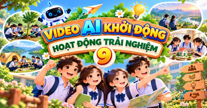 Video AI khởi động Hoạt động trải nghiệm 9 Học kì 2