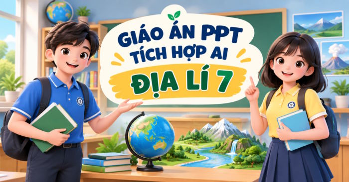 Giáo án PowerPoint Địa lí 7 tích hợp AI 