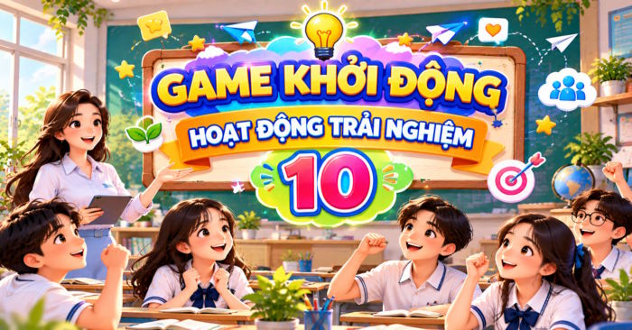 Game khởi động Hoạt động trải nghiệm 10
