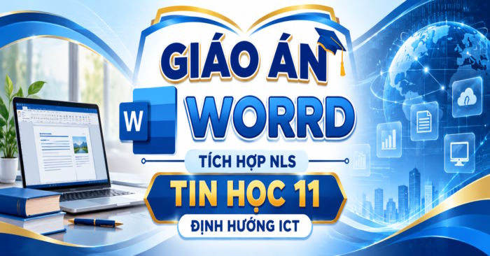 Giáo án Tin học 11 Định hướng ICT tích hợp NLS