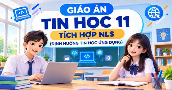 Giáo án Tin học 11 Định hướng ICT tích hợp NLS