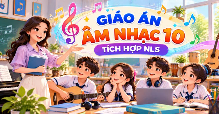 Giáo án Âm nhạc 10 tích hợp Năng lực số