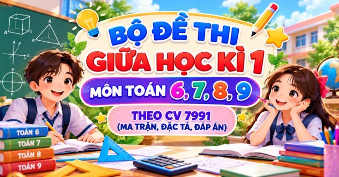 TOP 20 đề thi giữa kì 1 Toán 6, 7, 8, 9