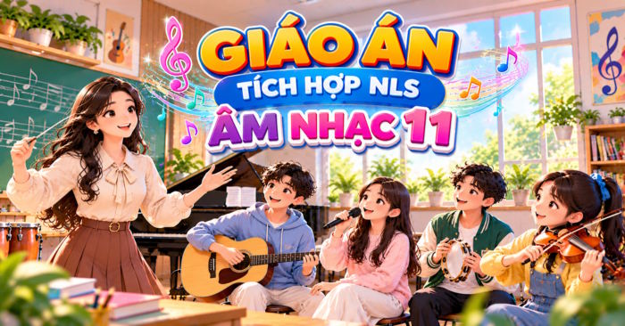 Giáo án Âm nhạc 11 tích hợp Năng lực số