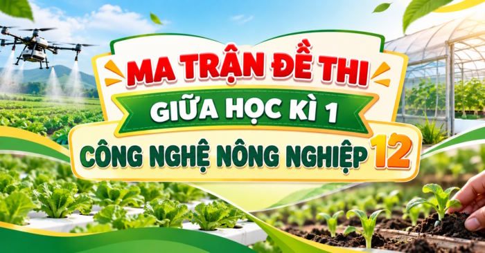 Ma trận đề thi giữa học kì 1 Công nghệ 12 Lâm nghiệp, Thủy sản