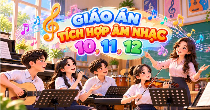Giáo án Âm nhạc 10, 11, 12 tích hợp NLS