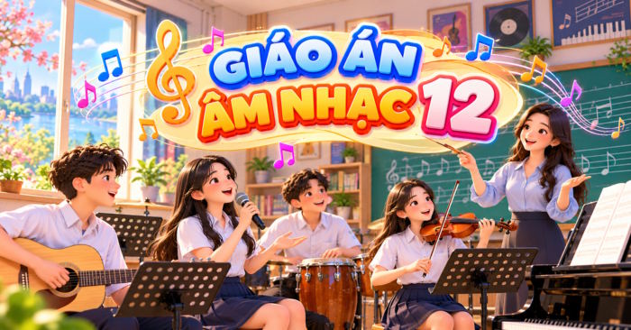 Giáo án tích hợp Năng lực số Âm nhạc 12 Học kì 1