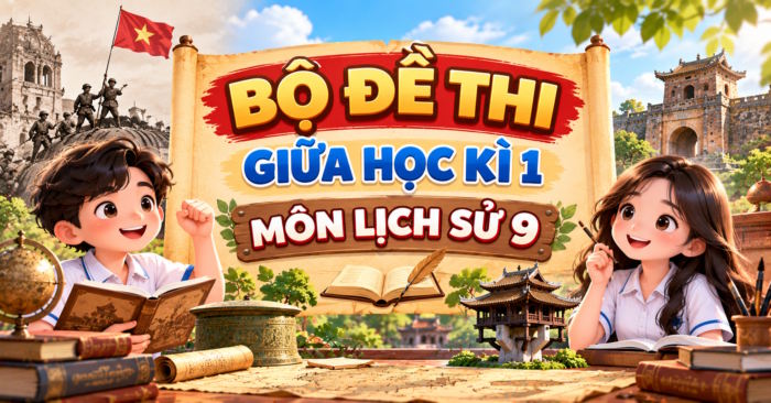 Đề thi giữa kì 1 Lịch sử 9