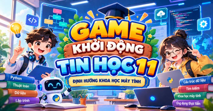 Game khởi động Tin học 11 Khoa học máy tính