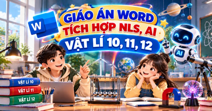 Giáo án Vật lí 10, 11, 12 tích hợp Năng lực số, AI 