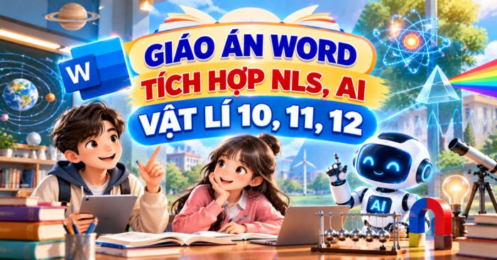 Giáo án Vật lí 10, 11, 12 tích hợp Năng lực số, AI (Học kì 1)