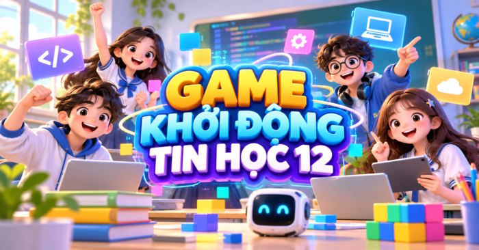 Trò chơi khởi động Tin học lớp 12