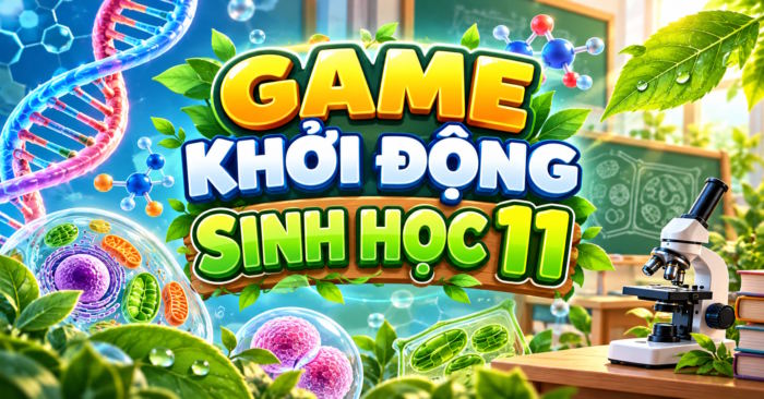Trò chơi khởi động Sinh học lớp 11
