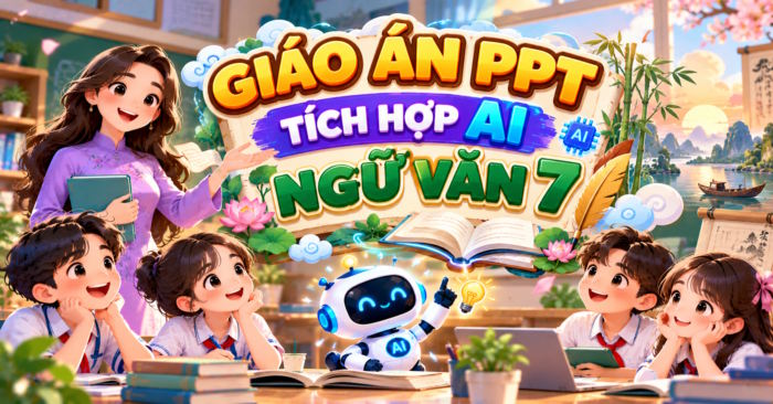 Giáo án PowerPoint Ngữ văn 7 tích hợp AI HK1 
