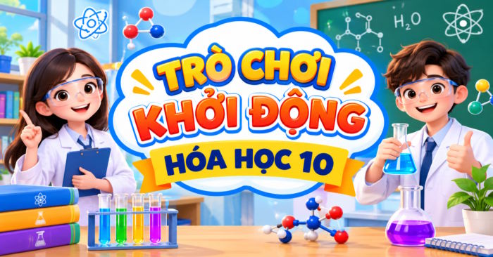 Trò chơi khởi động Hóa học 10