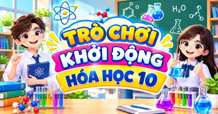 Trò chơi khởi động Hóa học 10