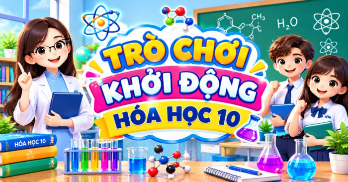 Trò chơi khởi động Hóa học 10