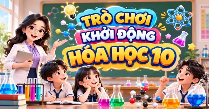 Trò chơi khởi động Hóa học 10