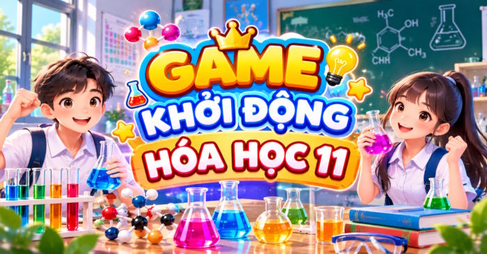 Trò chơi khởi động Hóa học 11