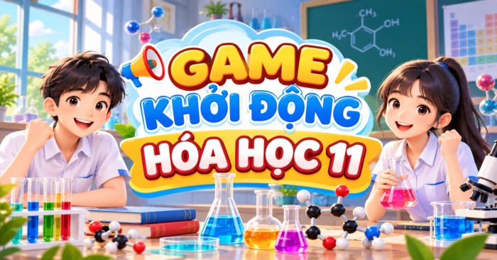 Trò chơi khởi động Hóa học 11