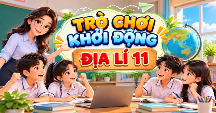 Trò chơi khởi động Địa lý 11